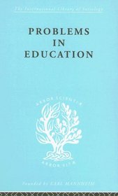 The Sociology of Education: Problems In Education  Ils 232 (International Library of Sociology)