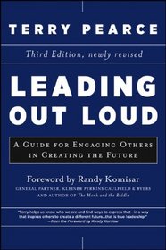 Leading Out Loud: A Guide for Engaging Others in Creating the Future (J-B US non-Franchise Leadership)