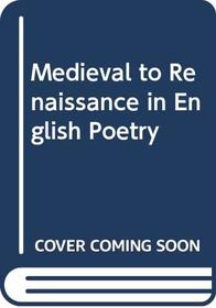 Medieval to Renaissance in English Poetry