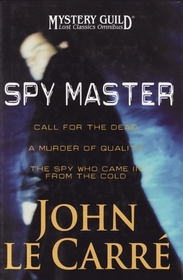 Spy Master: Call For the Dead / A Murder of Quality / The Spy Who Came in From the Cold