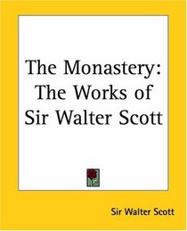 The Monastery: The Works of Sir Walter Scott