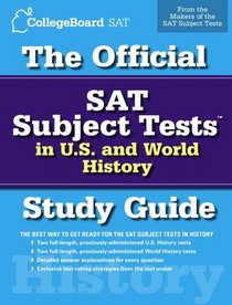 The Official SAT Subject Tests in U.S. & World History Study Guide (Official Sat Subject Tests in U.S. History and World History)