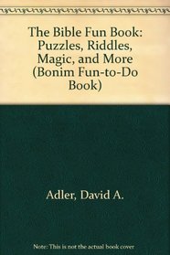 The Bible Fun Book Puzzles, Riddles, Magic, and More: Puzzles, Riddles, Magic, and More (Bonim Fun-to-Do Book)