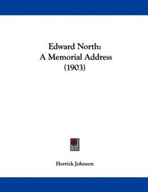 Edward North: A Memorial Address (1903)