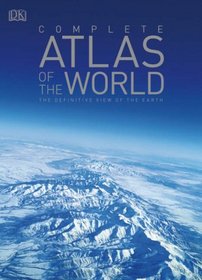 Complete Atlas of the World: The Definitive View of the Earth (World Atlas)