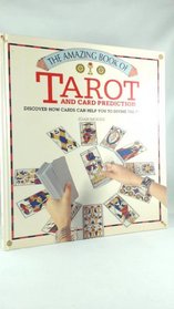 Amazing Book of Tarot and Card Predictions: Discover How Cards Can Help You to Divine the Future
