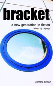 Bracket: A New Generation in Fiction