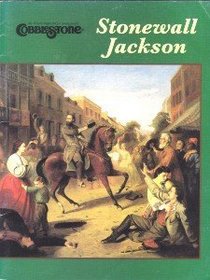 Stonewall Jackson (Cobblestone: The History Magazine For Young People, Vol. 18, No. 4)