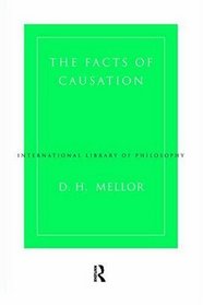 The Facts of Causation (International Library of Philosophy)