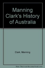 Manning Clark's History of Australia: Special Anniversary Edition