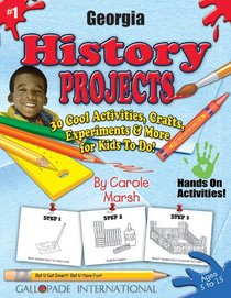 Georgia History Projects: 30 Cool, Activities, Crafts, Experiments & More for Kids to Do to Learn (Georgia Experience)