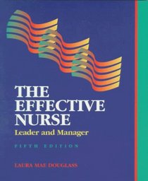 Effective Nurse: Leader and Manager