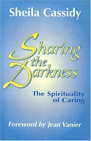 Sharing the Darkness: The Spirituality of Caring