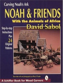 Carving Noah's Ark: Noah and Friends With the Animals of Africa