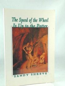 The Speed of the Wheel Is Up to the Potter (New Canadian Poetry Series)
