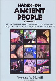 Hands-On Ancient People, Volume 2: Art Activities About Minoans, Mycenaeans, Trojans, Ancient Greeks, Etruscans, and Romans