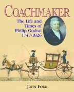 Coachmaker: The Life and Times of Philip Godsal 1747-1826