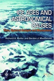 Ice Ages and Astronomical Causes (Springer Praxis Books / Environmental Sciences)