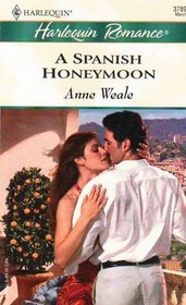 A Spanish Honeymoon (Valdecarrasca, Bk 1) (Harlequin Romance, No 3789)