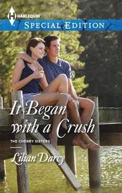 It Began with a Crush (Cherry Sisters, Bk 3) (Harlequin Special Edition, No 2307)