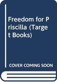 Freedom for Priscilla (Target Bks.)