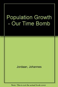 Population Growth - Our Time Bomb
