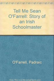 Tell Me Sean O'Farrell: Story of an Irish Schoolmaster