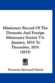 Missionary Record Of The Domestic And Foreign Missionary Society V3: January, 1835 To December, 1835 (1835)