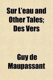 Sur L'eau and Other Tales; Des Vers