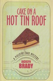 Cake on a Hot Tin Roof (Piece of Cake, Bk 2) (Large Print)