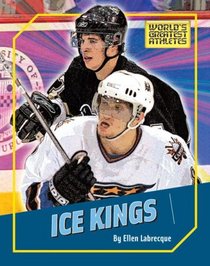 Ice Kings (The World's Greatest Athletes)