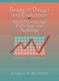 Research Design and Evaluation in Speech-Language Pathology and Audiology (4th Edition)
