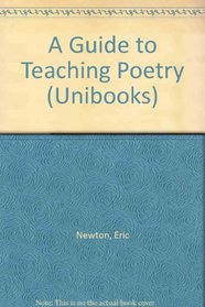 A Guide to Teaching Poetry (Unibooks)