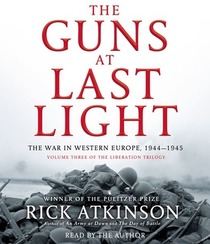 The Guns at Last Light (The War in Western Europe, 1944-1945, Bk 3) (Audio CD) (Abridged)