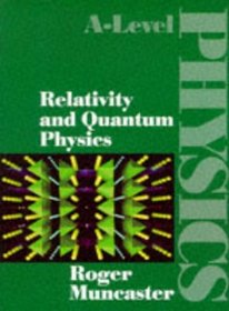 Relativity and Quantum Physics (A-Level Physics S.)