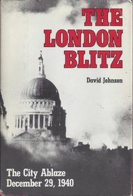 The London Blitz: The City Ablaze, December 29, 1940