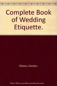 Complete Book of Wedding Etiquette.