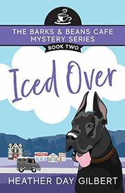 Iced Over (Barks & Beans Cafe Cozy Mystery)