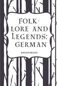 Folk-lore and Legends: German