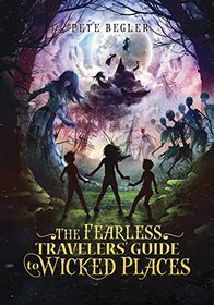 The Fearless Travelers' Guide to Wicked Places (Capstone Young Readers)