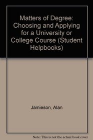 Matters of Degree: Choosing and Applying for a University or College Course (Student Helpbooks)