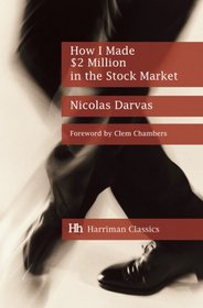 How I Made $2 Million in the Stock Market: The Darvas System for Stockmarket Profits