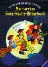 Vorlesegeschichten. Mein erstes Gute- Nacht- Bilderbuch. ( Ab 3 J.).