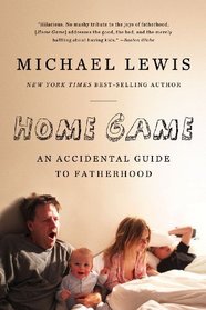 Home Game: An Accidental Guide to Fatherhood