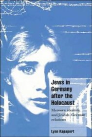 Jews in Germany after the Holocaust : Memory, Identity, and Jewish-German Relations (Cambridge Cultural Social Studies)