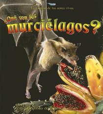 Que Son Los Murcielagos? / What is a Bat? (La Ciencia De Los Seres Vivos/Science of Living Things (Spanish))