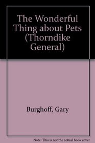 The Wonderful Thing About Pets: Remarkable Stories About the Animals Who Share Our Lives