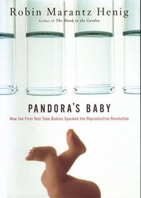 Pandora's Baby: How the First Test-tube Babies Sparked the Reproductive Revolution