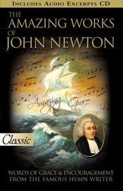 The Amazing Works of John Newton (A Pure Gold Classic) Audio CD Included (Pure Gold Classics)