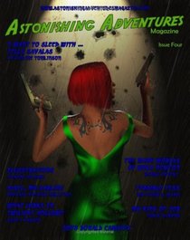 Astonishing Adventures Magazine: Issue 4 (Volume 1)